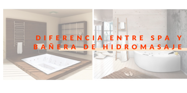 Diferencias entre Spa y Bañera de Hidromasaje