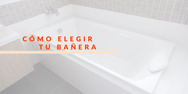 Cómo elegir bañeras