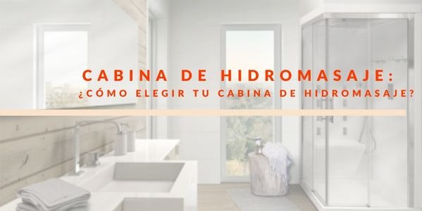 ¿Cómo elegir tu Cabina de Hidromasaje?