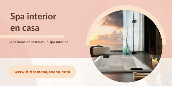 ¿Instalar Spa interior en casa? Haz tus sueños realidad