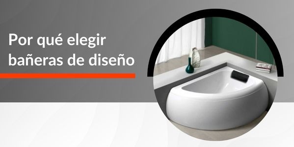 Por qué elegir bañeras de diseño